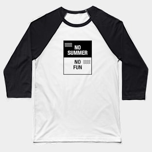 No Summer No Fun Baseball T-Shirt